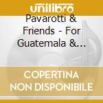 Pavarotti & Friends - For Guatemala & Kosovo