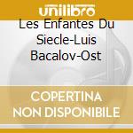 Les Enfantes Du Siecle-Luis Bacalov-Ost cd