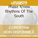 Phase 4/new Rhythms Of The South cd musicale di ROS EDMUNDO ORCHESTRA