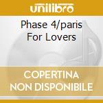 Phase 4/paris For Lovers cd musicale di LARCANGE MAURICE