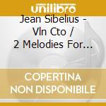 Jean Sibelius - Vln Cto / 2 Melodies For Vln & Orch cd