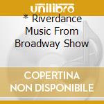 * Riverdance Music From Broadway Show cd