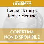 Renee Fleming: Renee Fleming cd musicale di Renee Fleming