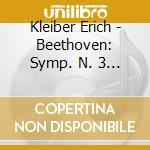 Kleiber Erich - Beethoven: Symp. N. 3 & 5 cd musicale di BEETHOVEN L.V.