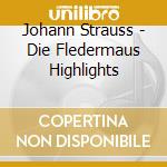 Johann Strauss - Die Fledermaus Highlights cd musicale