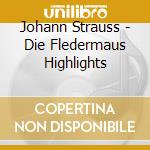 Johann Strauss - Die Fledermaus Highlights cd