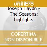 Joseph Haydn - The Seasons: highlights cd musicale