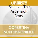 Schutz - The Ascension Story cd musicale
