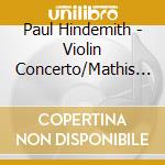 Paul Hindemith - Violin Concerto/Mathis der Maler/Symphonic Metamorphoses cd musicale di OISTRAKH