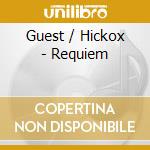 Guest / Hickox - Requiem cd musicale di GUEST/HICKOX