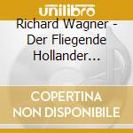 Richard Wagner - Der Fliegende Hollander (Highlights) cd musicale di DORATI/TOZZI