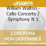 William Walton - Cello Concerto / Symphony N 1