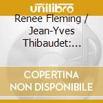Renee Fleming / Jean-Yves Thibaudet: Night Songs cd musicale