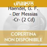 Haendel, G. F. - Der Messias -Cr- (2 Cd)