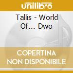 Tallis - World Of... Dwo cd