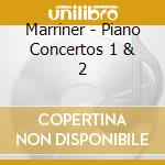 Marriner - Piano Concertos 1 & 2