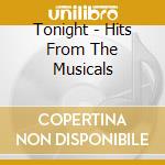 Tonight - Hits From The Musicals cd musicale di Tonight