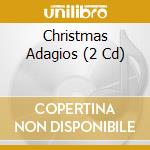 Christmas Adagios (2 Cd) cd musicale di Artisti Vari