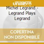 Michel Legrand - Legrand Plays Legrand