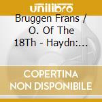 Bruggen Frans / O. Of The 18Th - Haydn: The London Symphonies V cd musicale di BRUGGEN
