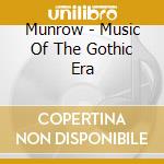 Munrow - Music Of The Gothic Era cd musicale di Munrow