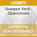 Giuseppe Verdi - Opernchoere cd musicale di Giuseppe Verdi