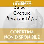 Aa.Vv. - Overture 'Leonore Iii' / Piano Concerto No. 4 / Symphony No. 5 / Piano Sonata N (2 Cd) cd