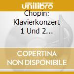 Chopin: Klavierkonzert 1 Und 2 (2 Cd) / Various cd musicale di Argerich