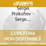 Sergei Prokofiev - Serge Prokofiev(2 Cd) cd musicale di PROKOFIEV S.