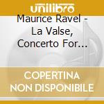 Maurice Ravel - La Valse, Concerto For Piano (2 Cd) cd