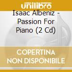 Isaac Albeniz - Passion For Piano (2 Cd) cd