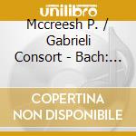 Mccreesh P. / Gabrieli Consort - Bach: Oratorio De Pascuas cd