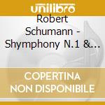 Robert Schumann - Shymphony N.1 & 4 cd