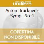 Anton Bruckner - Symp. No 4 cd musicale di Anton Bruckner