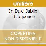 In Dulci Jubilo - Eloquence cd