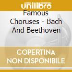 Famous Choruses - Bach And Beethoven cd