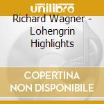 Richard Wagner - Lohengrin Highlights cd musicale di KUBELIK