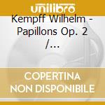Kempff Wilhelm - Papillons Op. 2 / Davidsbundlertanze Op. 6 / Carnaval Op. 9 cd musicale di KEMPFF