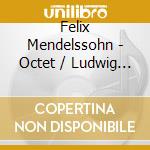 Felix Mendelssohn - Octet / Ludwig Van Beethoven - Septet cd