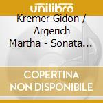 Kremer Gidon / Argerich Martha - Sonata Per Violino E Pianoforte No. 1 / Sonata Per Violino E Pianoforte / Tema