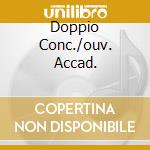 Doppio Conc./ouv. Accad. cd