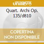 Quart. Archi Op. 135/d810 cd musicale di L.v. Beethoven