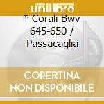 * Corali Bwv 645-650 / Passacaglia cd musicale di PRESTON