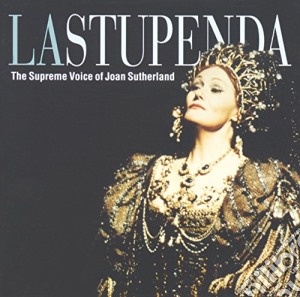 Joan Sutherland - Stupenda: Supreme Voice Of Joan Sutherland cd musicale di SUTHERLAND