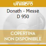 Donath - Messe D 950 cd musicale di Donath