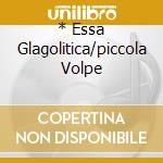 * Essa Glagolitica/piccola Volpe cd
