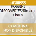 ROSSINI DISCOVERIES/Riccardo Chailly cd