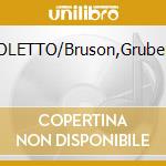 RIGOLETTO/Bruson,Gruberova cd musicale di VERDI G.