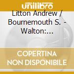 Litton Andrew / Bournemouth S. - Walton: Concertos / Symp. N. 1 cd