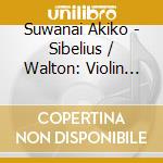 Suwanai Akiko - Sibelius / Walton: Violin Conc cd